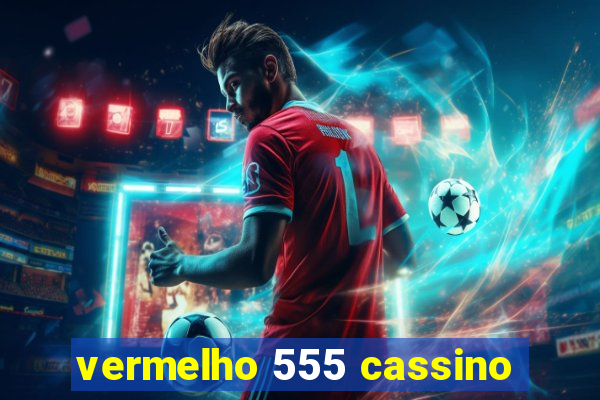 vermelho 555 cassino